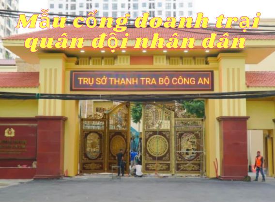 20+ Mẫu cổng doanh trại quân đội nhân dân Việt Nam đẹp