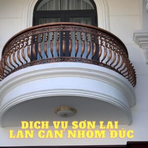 Dịch Vụ Sơn Lại Lan Can Nhôm Đúc
