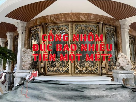 cổng nhôm đúc bao nhiêu tiền một mét