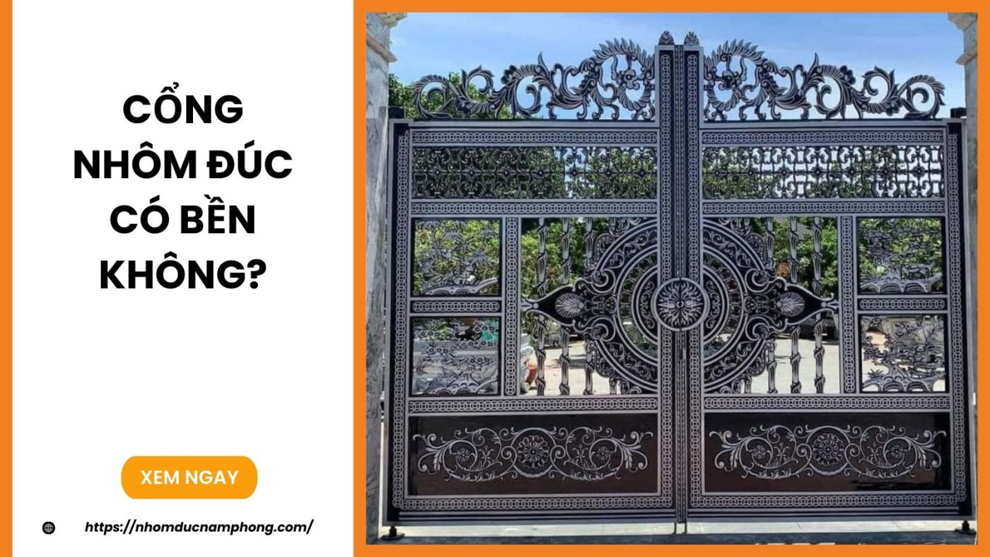 Cổng nhôm đúc có bền không?
