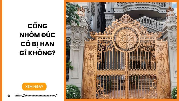 Cổng nhôm đúc có bị han gỉ không?