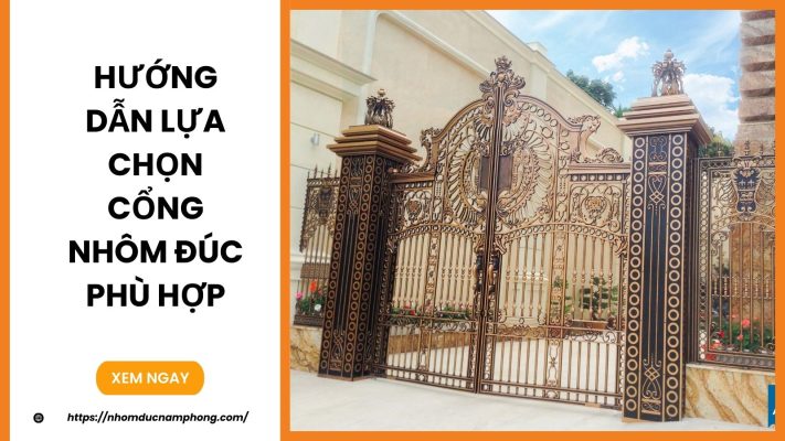 Hướng dẫn lựa chọn cổng nhôm đúc phù hợp