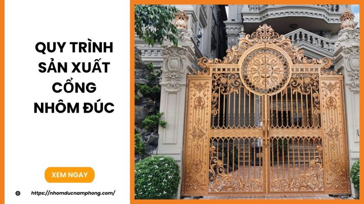 Quy trình sản xuất cổng nhôm đúc
