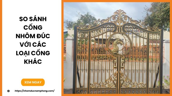 So sánh cổng nhôm đúc với các loại cổng khác
