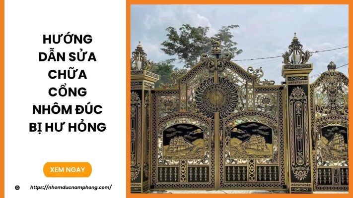 Hướng dẫn sửa chữa cổng nhôm đúc bị hư hỏng