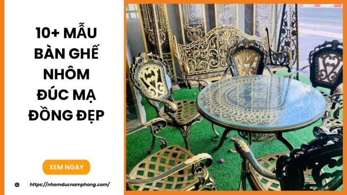 10+ mẫu bàn ghế nhôm đúc mạ đồng đẹp
