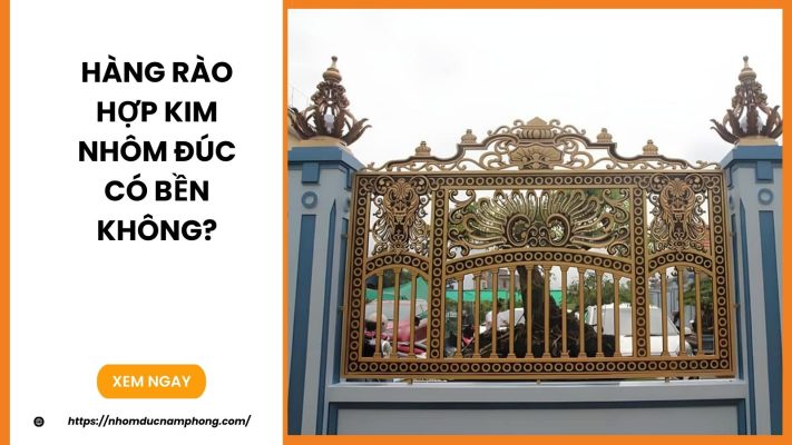 Hàng rào hợp kim nhôm đúc có bền không?