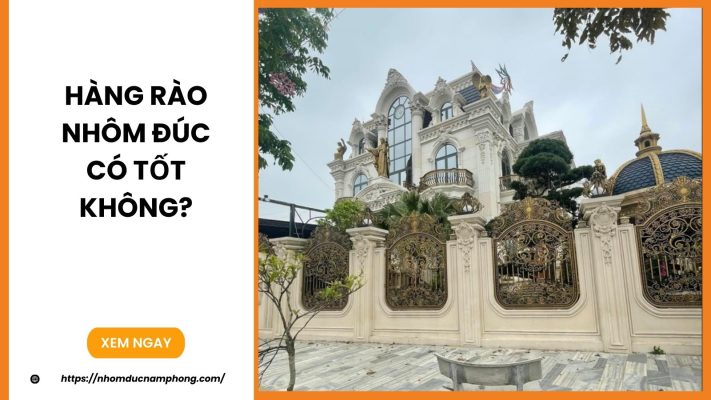 Hàng rào nhôm đúc có tốt không?