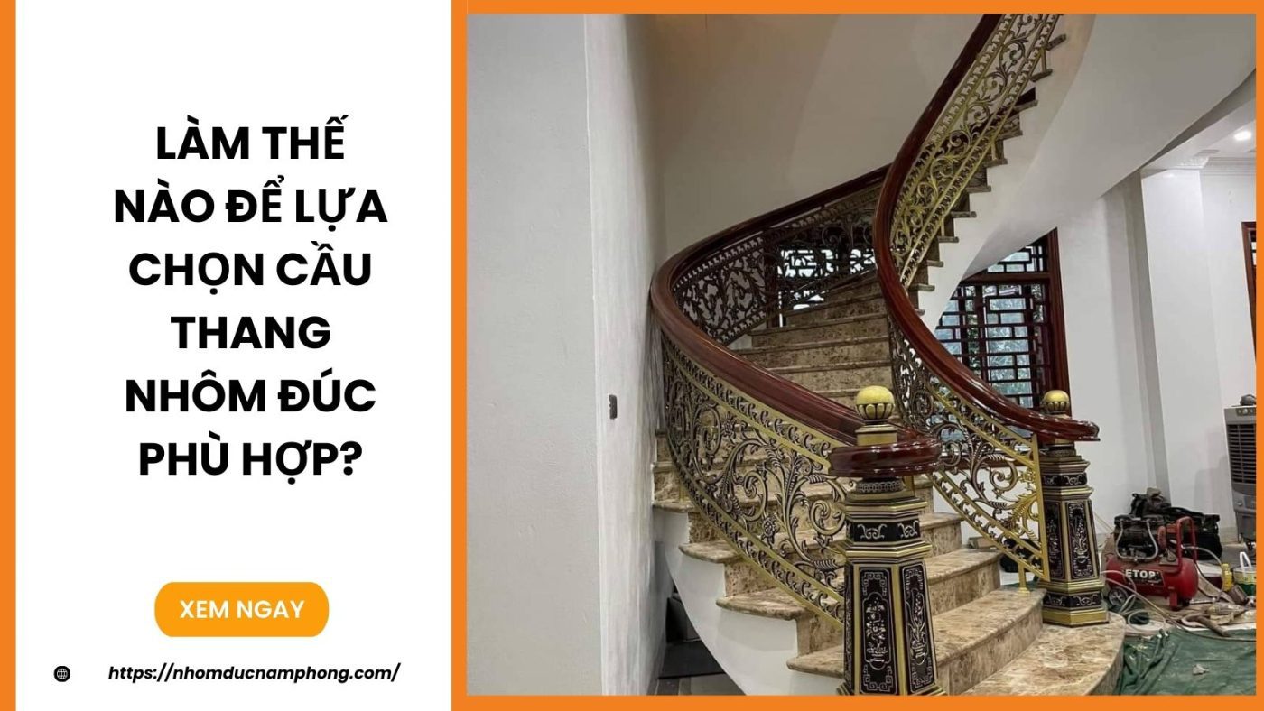 Làm thế nào để lựa chọn cầu thang nhôm đúc phù hợp?