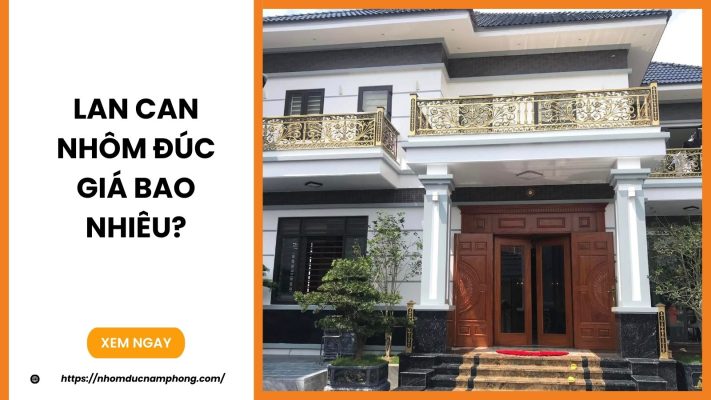 Lan can nhôm đúc giá bao nhiêu?