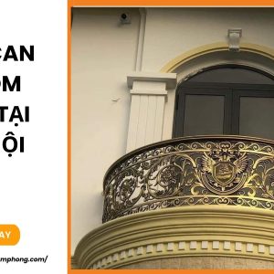 Lan can nhôm đúc tại Hà Nội
