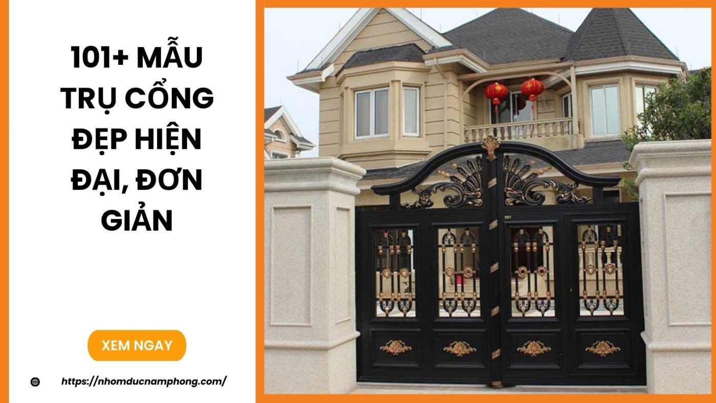 101+ Mẫu trụ cổng đẹp hiện đại, đơn giản 
