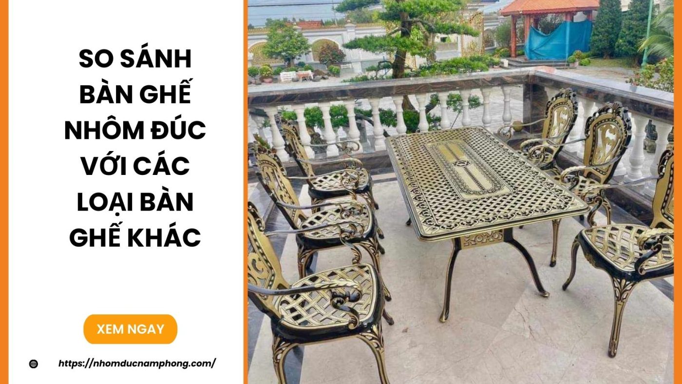 So sánh bàn ghế nhôm đúc với các loại bàn ghế khác 2 So sánh bàn ghế nhôm đúc với các loại bàn ghế khác