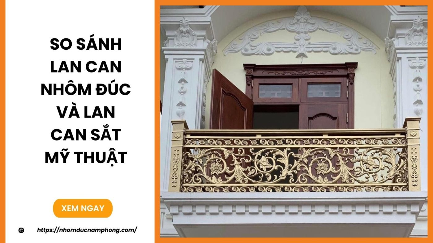 So sánh lan can nhôm đúc và lan can sắt mỹ thuật