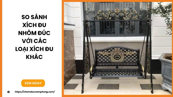 So sánh xích đu nhôm đúc với các loại xích đu khác