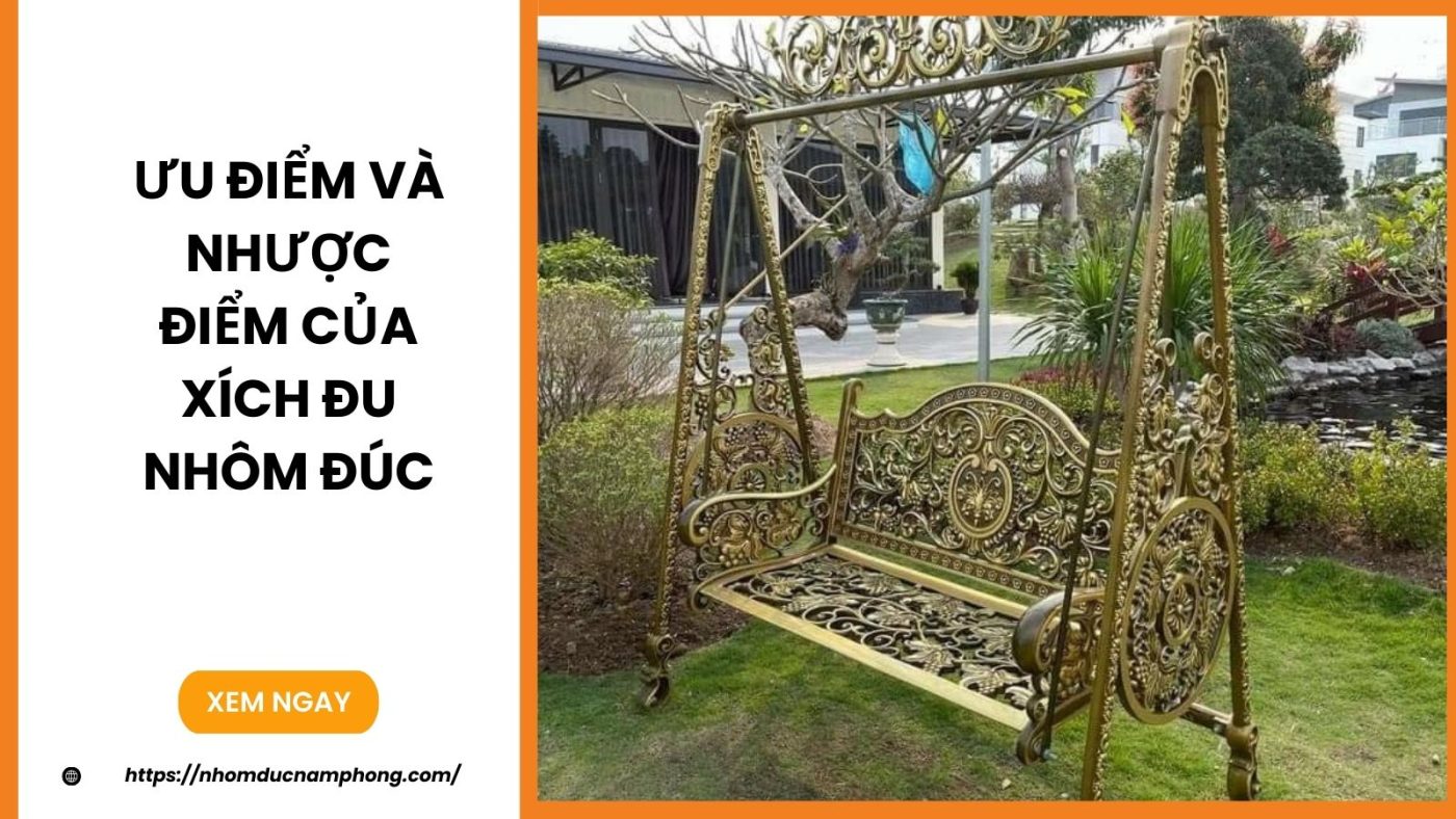 Ưu điểm và nhược điểm của xích đu nhôm đúc