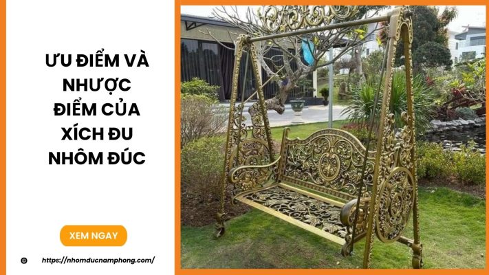 Ưu điểm và nhược điểm của xích đu nhôm đúc