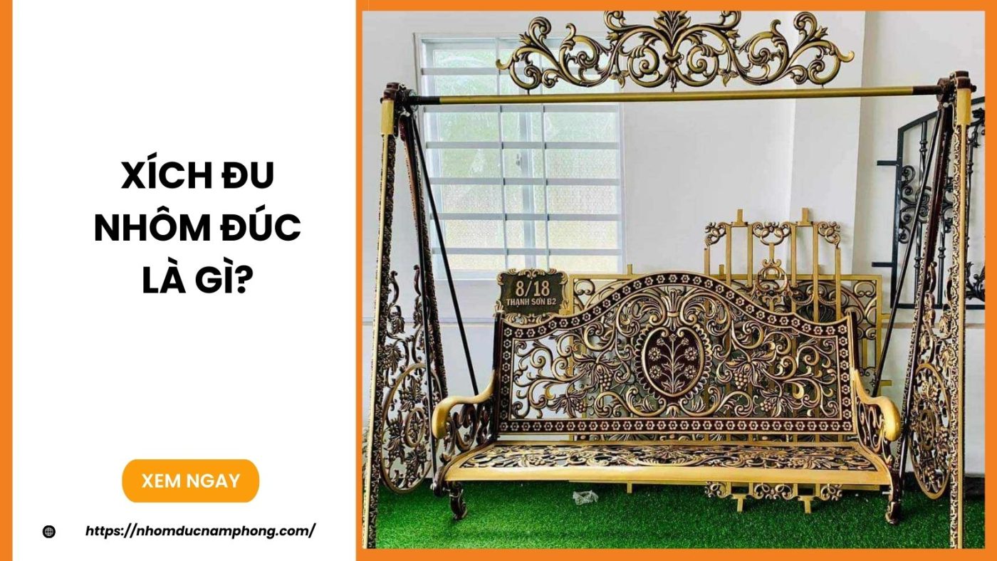 Xích đu nhôm đúc là gì? 2 Xích đu nhôm đúc là gì?