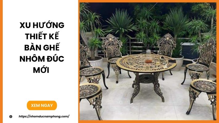 Xu hướng thiết kế bàn ghế nhôm đúc